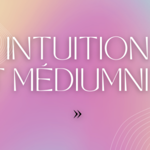Week-end Intuition et médiumnité